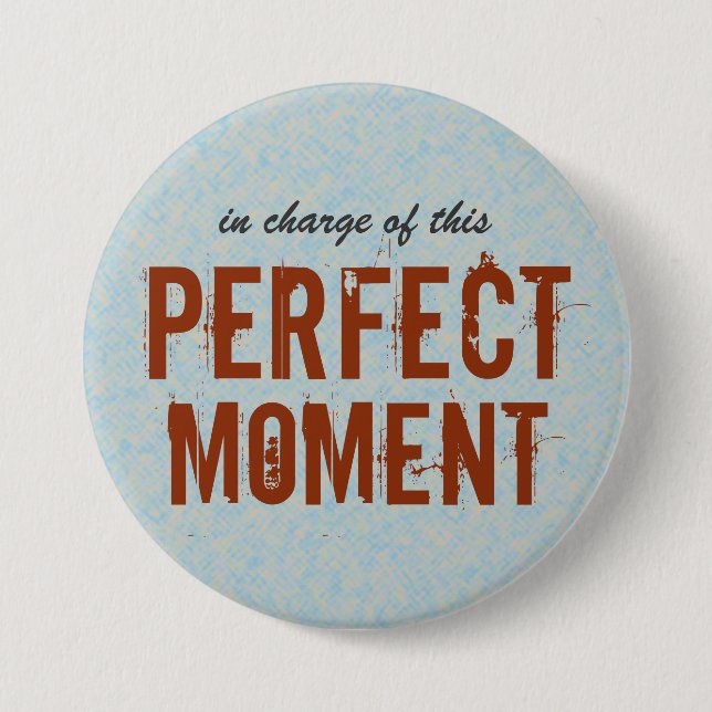 Perfect Moment Positive Quote 7.5 Cm Round Badge (Front)
