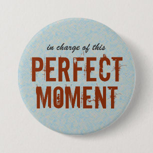 Perfect Moment Positive Quote 7.5 Cm Round Badge