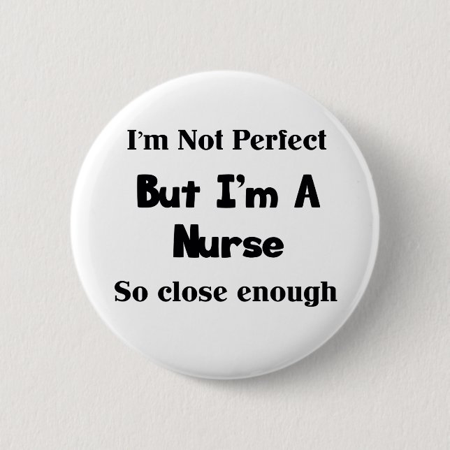 Perfect Nurse 6 Cm Round Badge (Front)