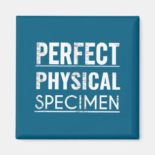 Perfect Physical Specimen Quote Funny Saying Gift  Magnet
