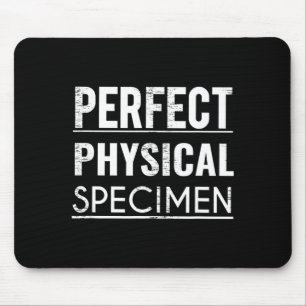 Perfect Physical Specimen Quote Funny Saying Gift Mouse Mat