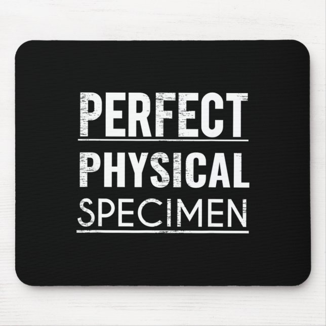 Perfect Physical Specimen Quote Funny Saying Gift  Mouse Mat (Front)