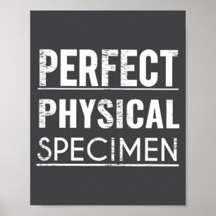 Perfect Physical Specimen Quote Funny Saying Gift  Poster