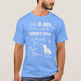 Perfect Pitch basically means I'm a Unicorn Fun Mu T-Shirt