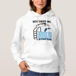 Perfect Swimmer Design - Now Swimming is Fun Too Hoodie