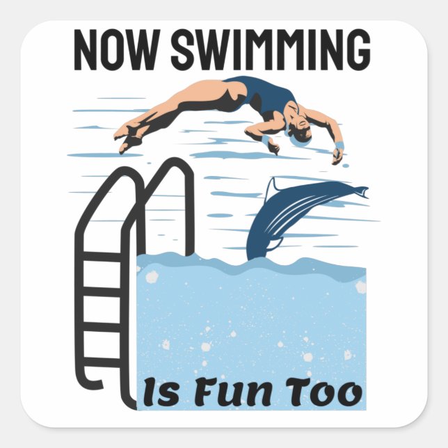 Perfect Swimmer Design - Now Swimming is Fun Too Square Sticker (Front)