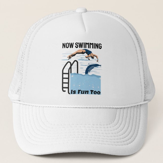 Perfect Swimmer Design - Now Swimming is Fun Too Trucker Hat (Front)