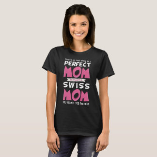 Perfect Swiss Mum Switzerland Mother Funny Slogan T-Shirt