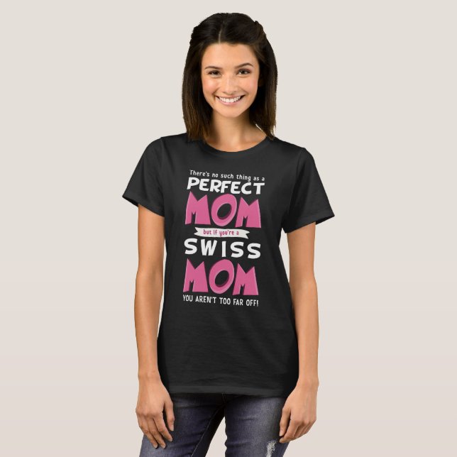 Perfect Swiss Mum Switzerland Mother Funny Slogan T-Shirt (Front Full)