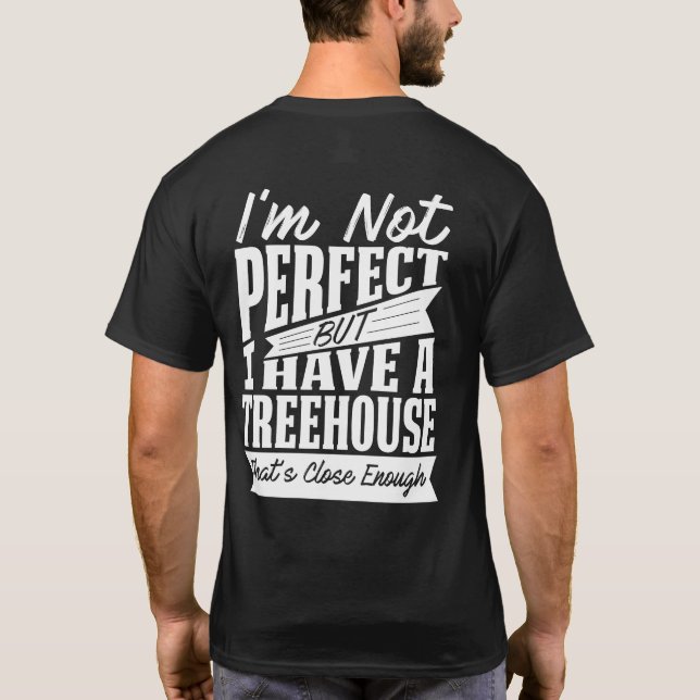 PERFECT WITH TREEHOUSE T-Shirt (Back)