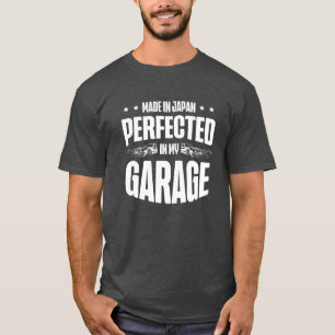 Perfected In My Garage Car Motorcycle Motorsport f T-Shirt