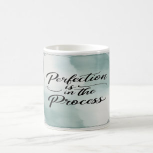Perfection Is In The Process Coffee Mug