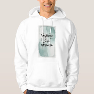 Perfection Is In The Process Hoodie