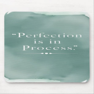 Perfection Is In The Process option 3 Mouse Mat