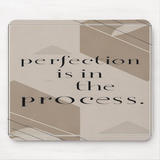 Perfection Is In The Process option 4 Mouse Mat (Front)