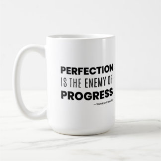 Perfection is the Enemy of Progress – Churchill  Coffee Mug