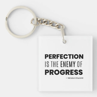 Perfection is the Enemy of Progress – Churchill  Key Ring