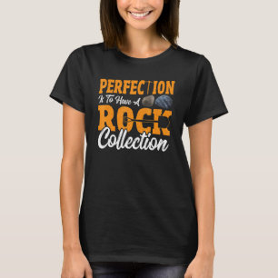 Perfection Is To Have A Rock Collection Mineral Co T-Shirt