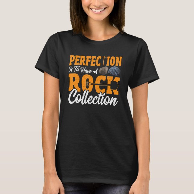 Perfection Is To Have A Rock Collection Mineral Co T-Shirt (Front)