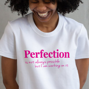 Perfection working on it slogan pink t-shirt