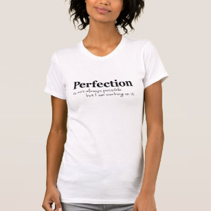 Perfection working on it slogan t-shirt