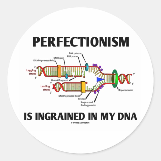 Perfectionism Is Ingrained In My DNA (Genes) Classic Round Sticker (Front)