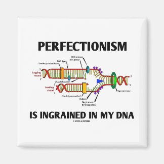 Perfectionism Is Ingrained In My DNA (Genes) Magnet