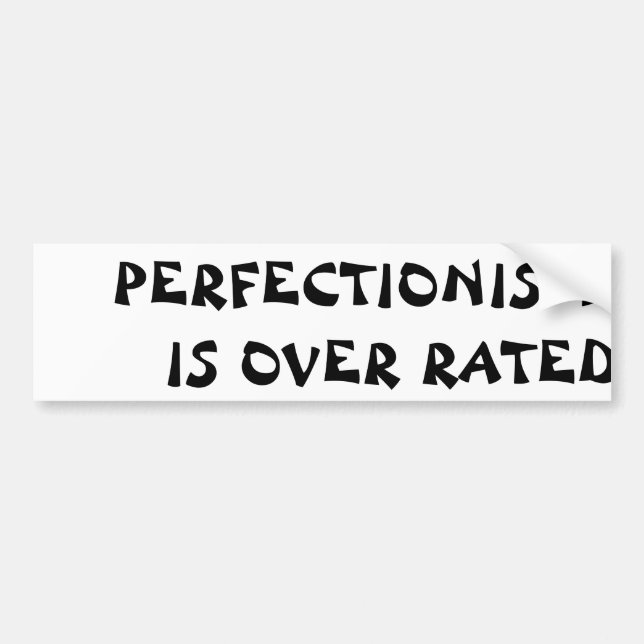Perfectionism is Over Rated  Fortune Cookie Style Bumper Sticker (Front)
