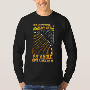 Perfectionism Quote 89 Degree Angle Nerd Perfecti T-Shirt