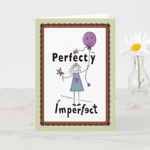 Perfectly Imperfect 1A_Greeting Card 5”x7”