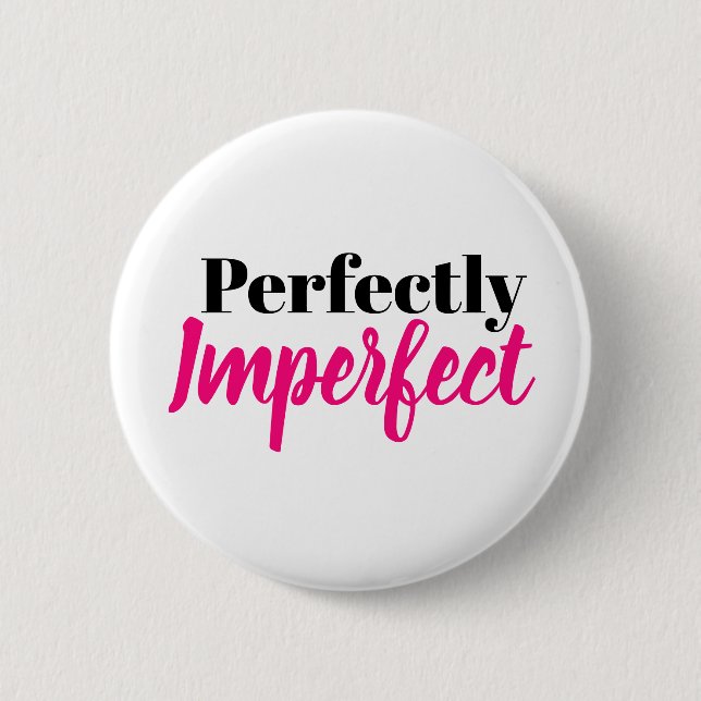 Perfectly Imperfect 6 Cm Round Badge (Front)