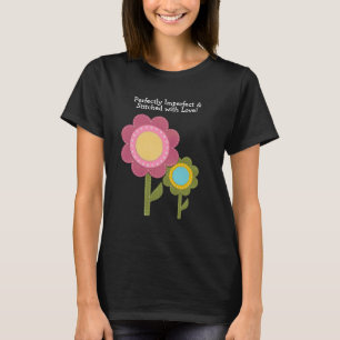 Perfectly Imperfect and Stitched with Love Flower T-Shirt