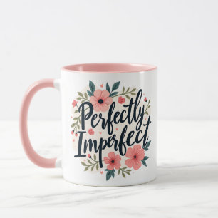 Perfectly Imperfect Floral Inspirational Quote Mug
