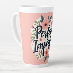 Perfectly Imperfect Floral Typography Quote Latte Mug