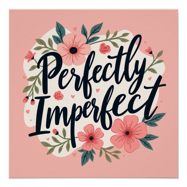 Perfectly Imperfect Floral Typography Quote Poster (Front)