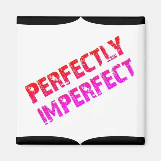 Perfectly Imperfect Magnet (Front)