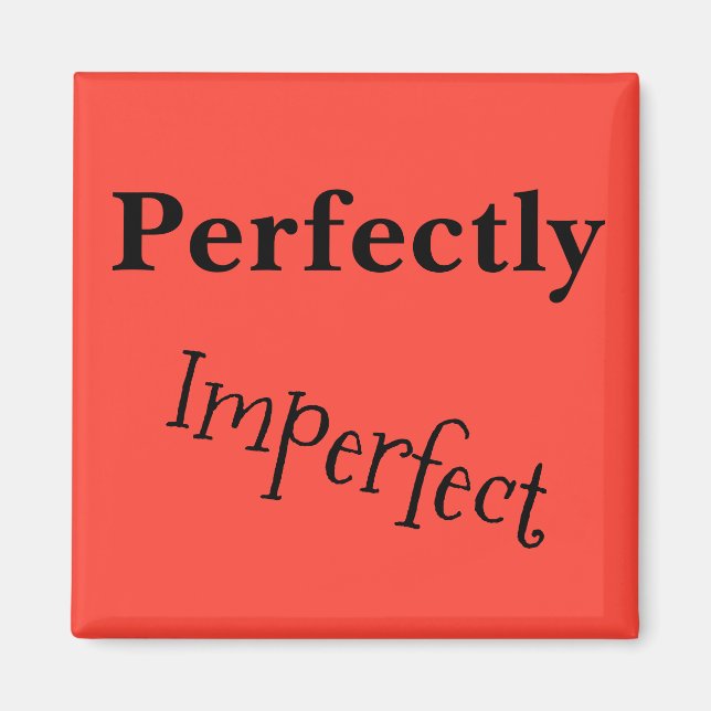 Perfectly Imperfect Magnet (Front)