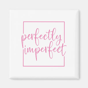 perfectly imperfect magnet