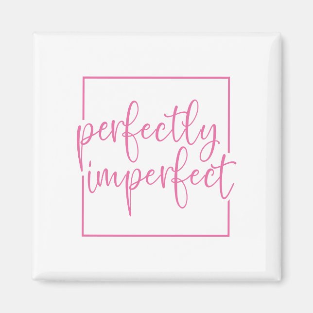 perfectly imperfect magnet (Front)