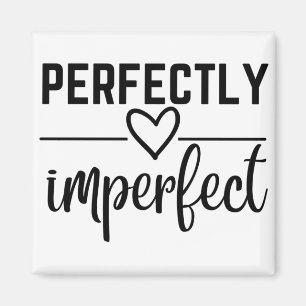 PERFECTLY IMPERFECT MAGNET