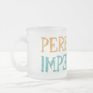 Perfectly Imperfect mugs