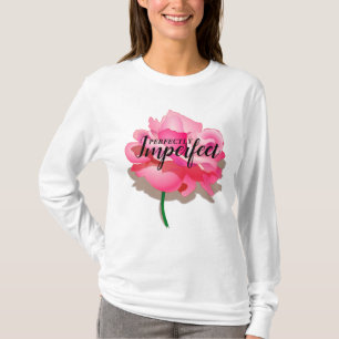 Perfectly Imperfect Pink Rose Sweatshirt T-Shirt