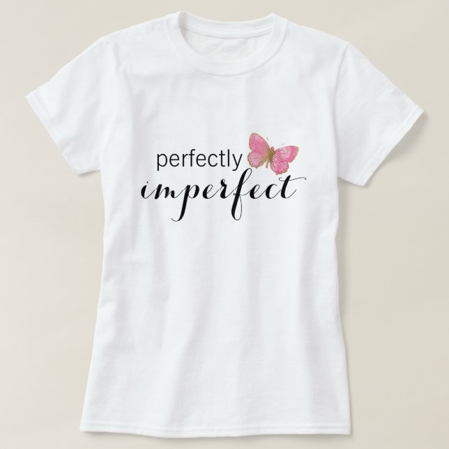 Perfectly Imperfect T-Shirt (Design Front)