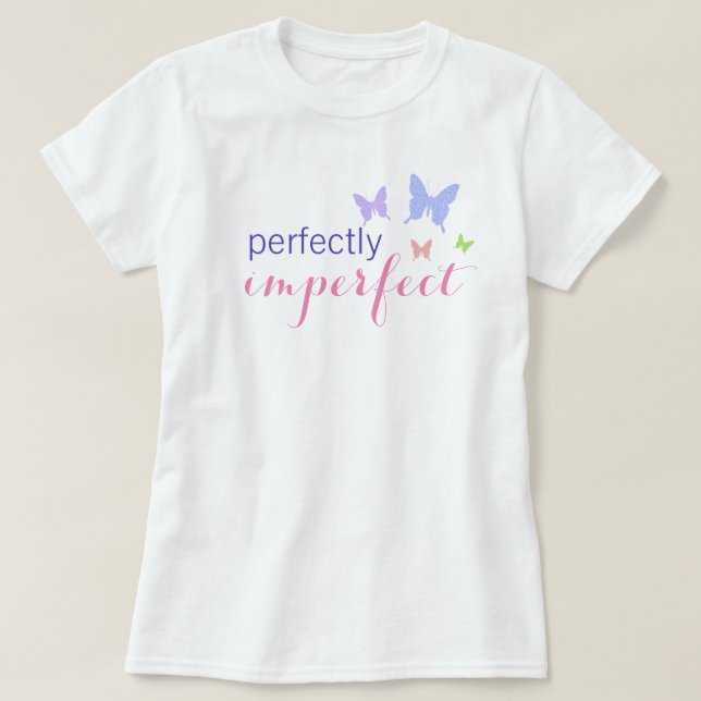 Perfectly Imperfect T-Shirt (Design Front)