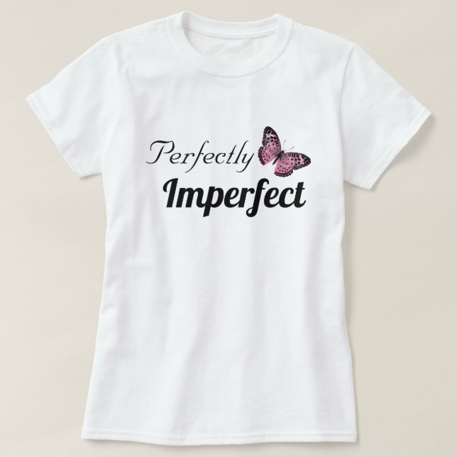 Perfectly Imperfect T-Shirt (Design Front)