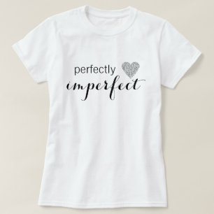 Perfectly Imperfect T-Shirt