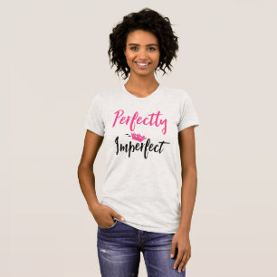 Perfectly Imperfect "with Tiara" T-Shirt