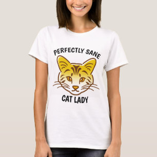 PERFECTLY SANE CAT LADY T-SHIRTS