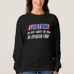Performance You Are Not You If You Drive Sparingly Sweatshirt