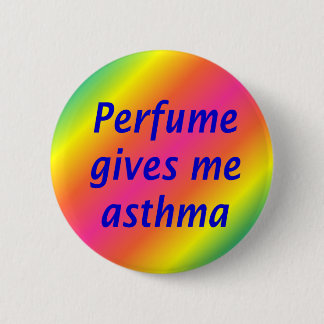 Perfume give me asthma 6 cm round badge